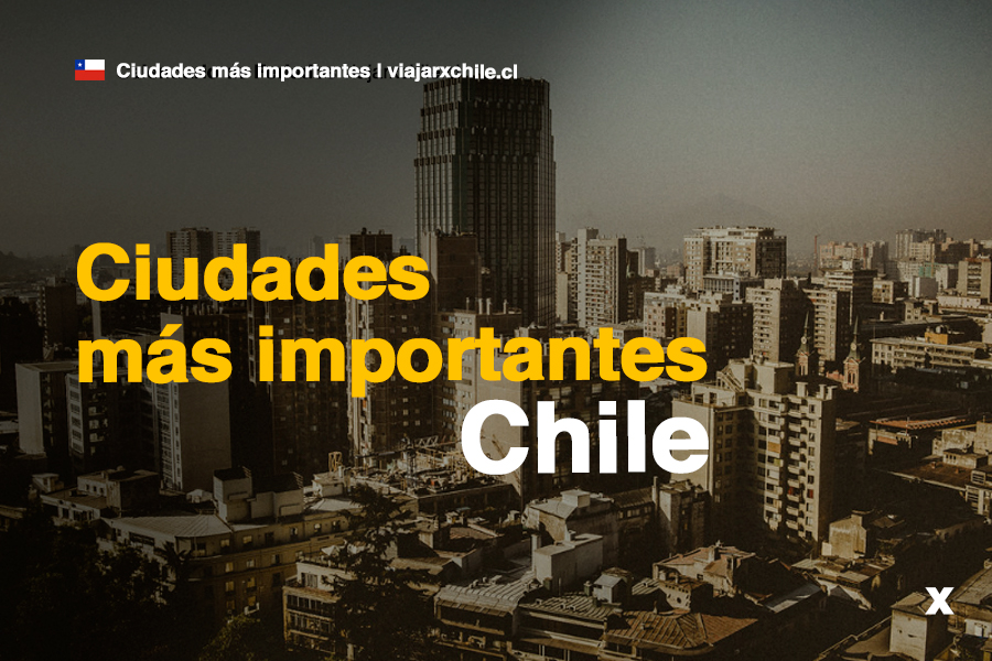 ciudades mas importantes de chile