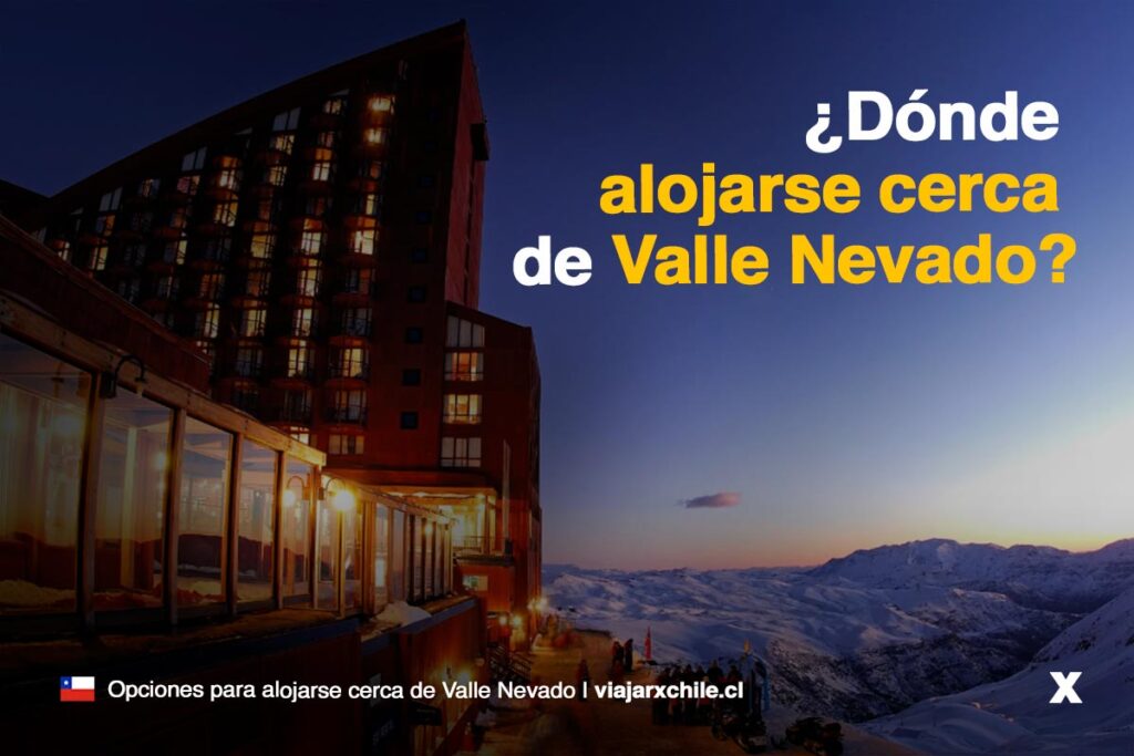 Donde alojarse cerca de Valle Nevado