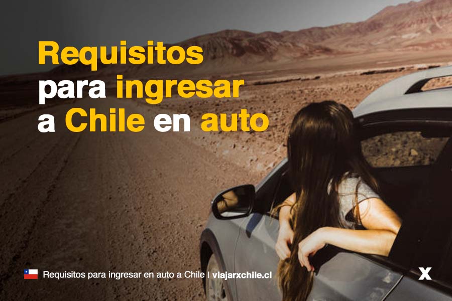 Requisitos para viajar a Chile en auto