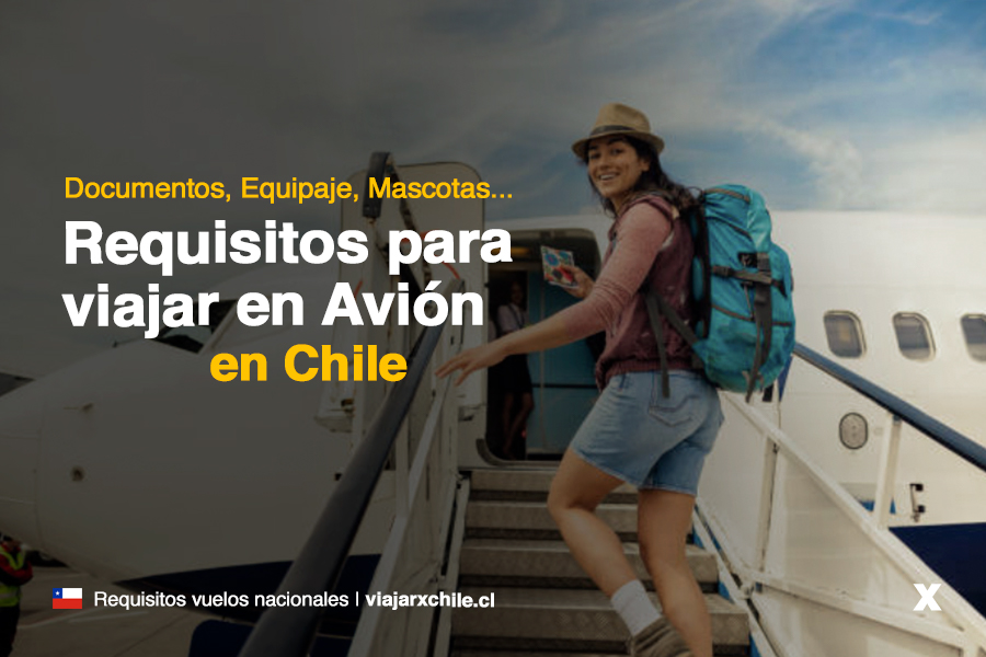 Requisitos para viajar dentro de Chile en avión